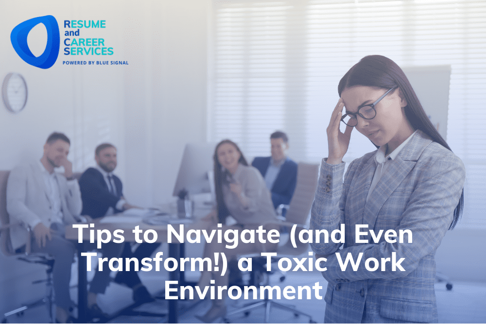 Tips to Navigate (and Even Transform!) a Toxic Work Environment
